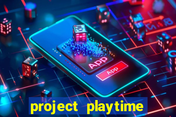 project playtime mobile beta